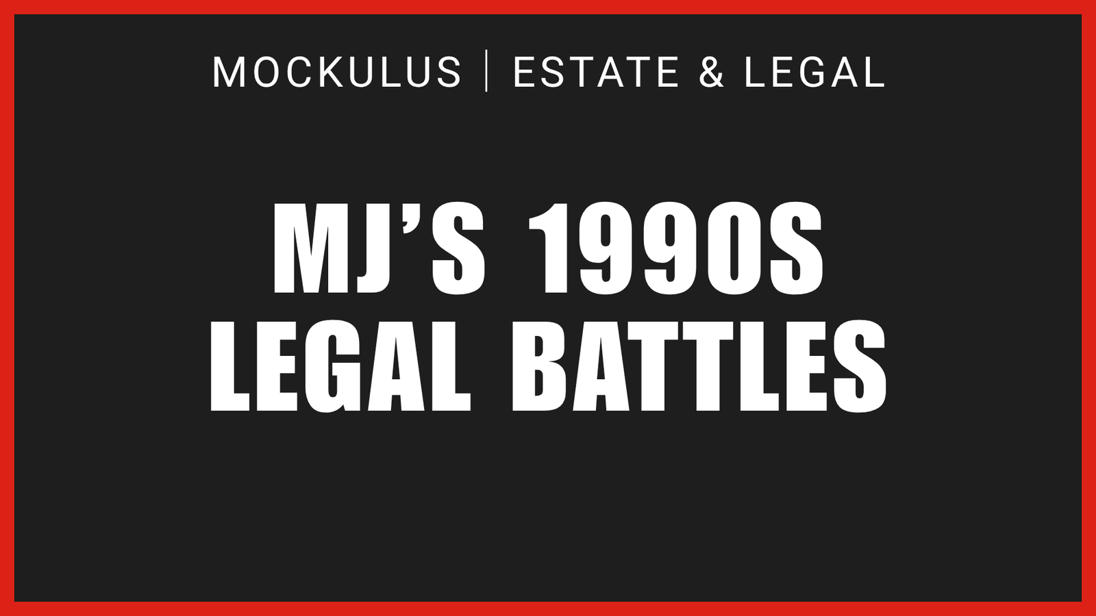 MJ’S 1990S LEGAL BATTLES