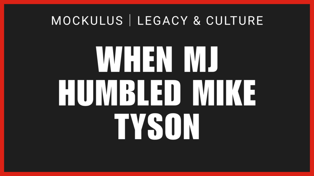 WHEN MJ HUMBLED MIKE TYSON