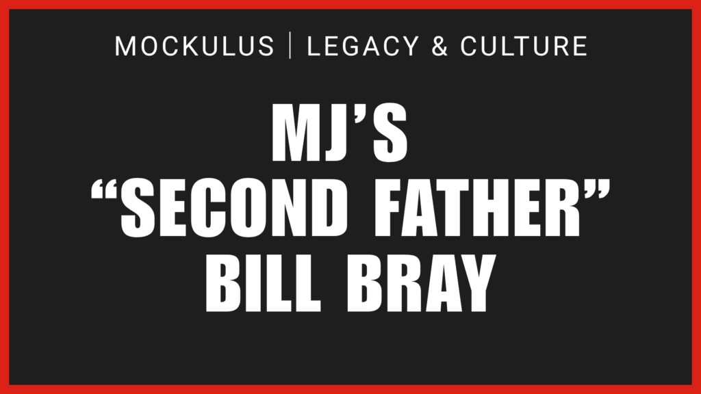 MJ’S “SECOND FATHER” BILL BRAY