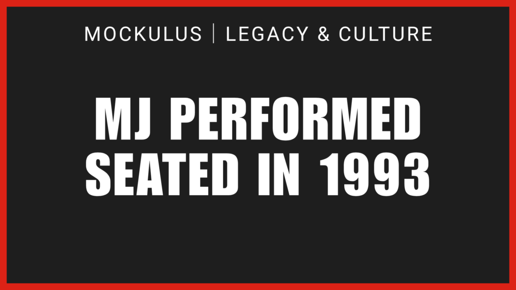 MJ PERFORMED SEATED IN 1993