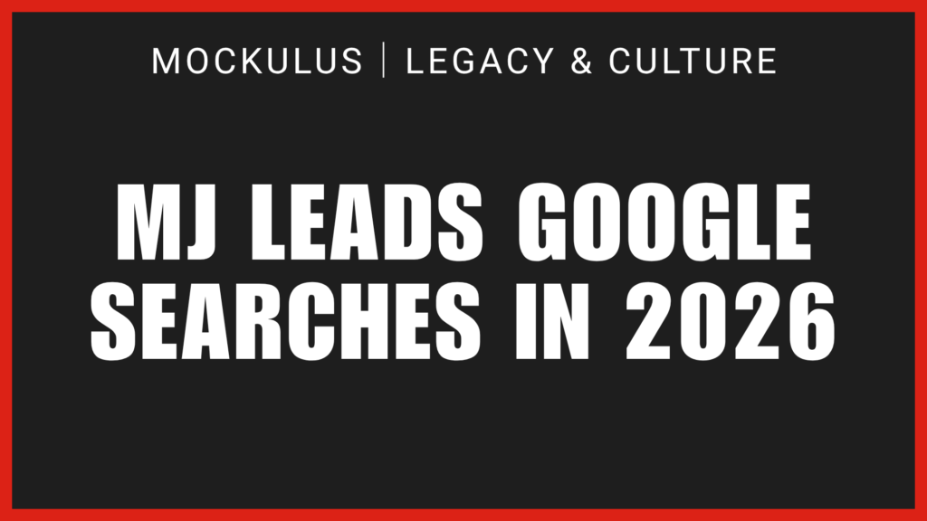 MJ LEADS GOOGLE SEARCHES IN 2026