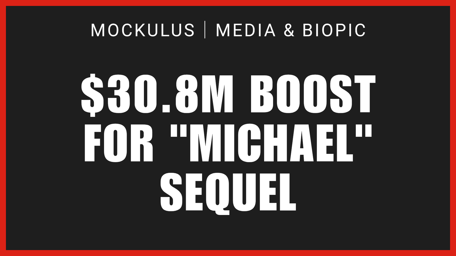 $30.8M BOOST FOR "MICHAEL" SEQUEL