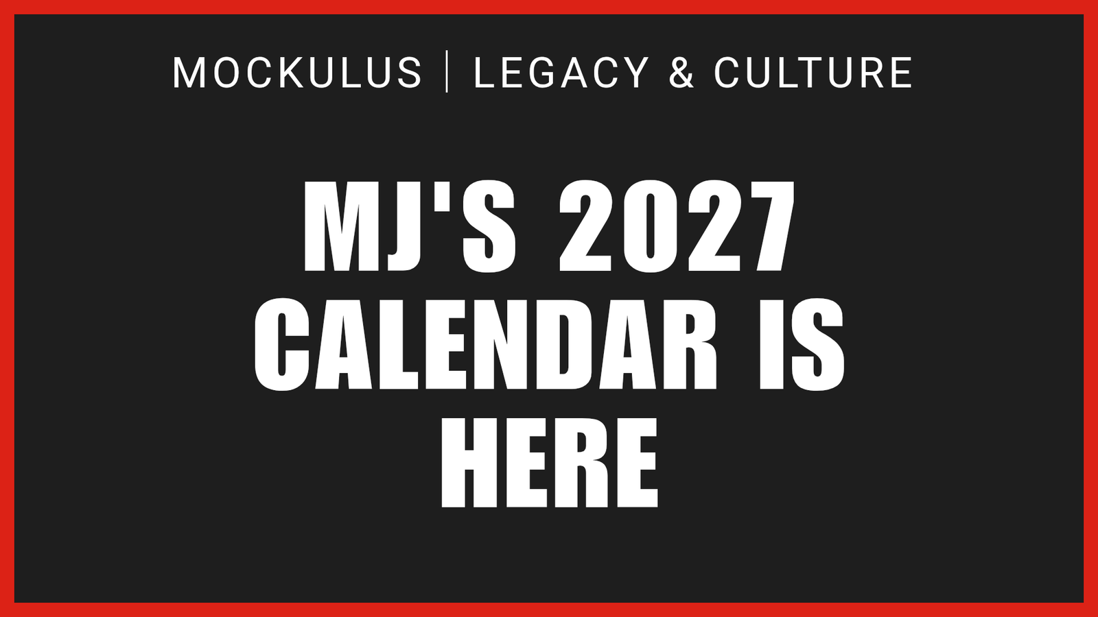 MJ'S 2027 CALENDAR IS HERE