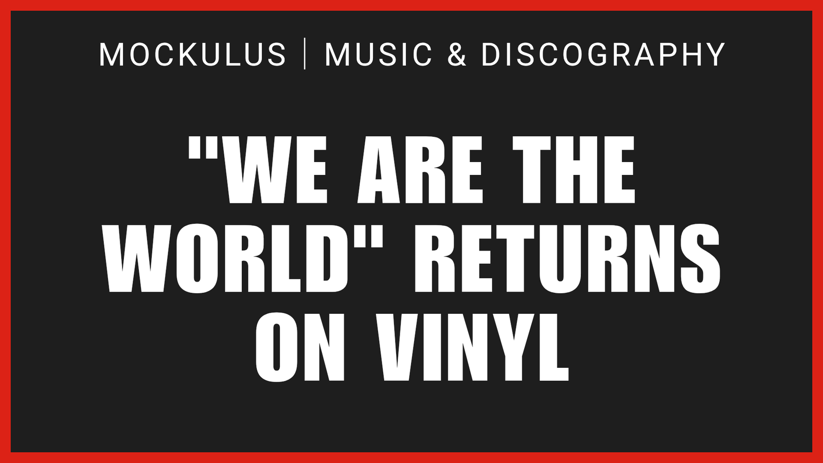 "WE ARE THE WORLD" RETURNS ON VINYL